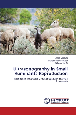 Ultrasonography in Small Ruminants Reproduction - Murtaza Saeed, and Raza Muhammad Asif, and Ali Muhammad