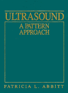 Ultrasound: A Pattern Approach - Abbitt, Patricia