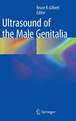 Ultrasound of the Male Genitalia - Gilbert, Bruce R. (Editor)
