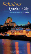 Ulysses Fabulous Quebec City: Experience the Passion of Quebec! - Gilbert, Annie (Editor), and Guy, Marie-Josee (Editor), and LeDoux, Pierre (Editor)