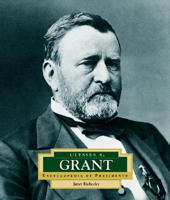 Ulysses S. Grant: America's 18th President - Riehecky, Janet