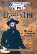 Ulysses S. Grant: Military Leader and President
