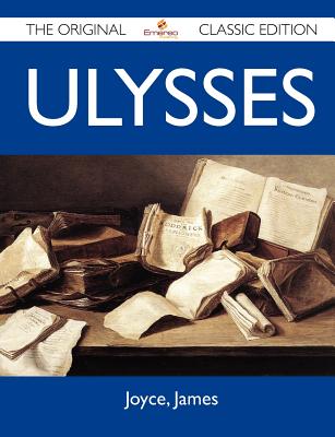 Ulysses - The Original Classic Edition - Joyce, James