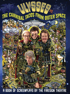 Ulyssess vs. The Cannibal Tacos from Outer Space! A Book of Screenplays by The Firesign Theatre