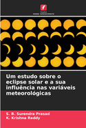 Um estudo sobre o eclipse solar e a sua influ?ncia nas variveis meteorol?gicas