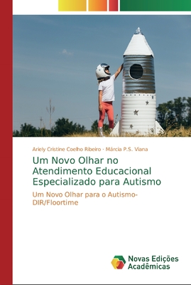 Um Novo Olhar no Atendimento Educacional Especializado para Autismo - Cristine Coelho Ribeiro, Ariely, and P S Viana, Mrcia