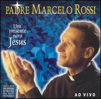 Um Presente Para Jesus - Padre Marcelo Rossi