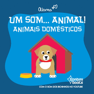 Um Som... Animal!: Animais Domesticos