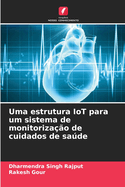 Uma estrutura IoT para um sistema de monitorizao de cuidados de sade