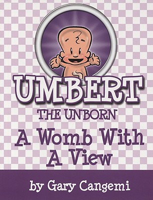 Umbert the Unborn: A Womb with a View - Cangemi, Gary