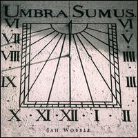 Umbra Sumus - Jah Wobble