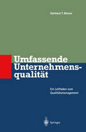 Umfassende Unternehmensqualitat: Ein Leitfaden Zum Qualitatsmanagement - Binner, Hartmut F