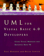 UML for Visual Basic 6.0 Developers: Using Visual Modeler and Rational Rose 98