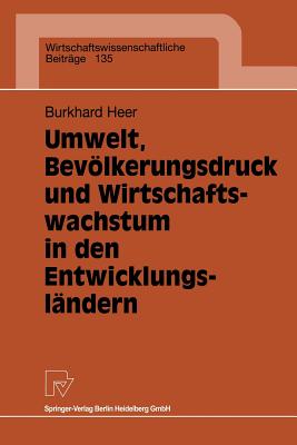 Umwelt, Bevolkerungsdruck Und Wirtschaftswachstum in Den Entwicklungslandern - Heer, Burkhard