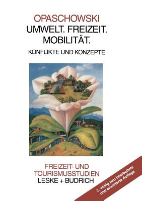 Umwelt. Freizeit. Mobilitat: Konflikte Und Konzepte - Opaschowski, Horst W