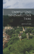 Umwelt Und Innenwelt Der Tiere [Microform]