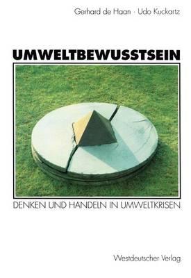 Umweltbewu?tsein: Denken Und Handeln in Umweltkrisen - de Haan, Gerhard, and Kuckartz, Udo