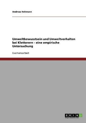 Umweltbewusstsein Und Umweltverhalten Bei Kletterern - Eine Empirische Untersuchung - Hohmann, Andreas