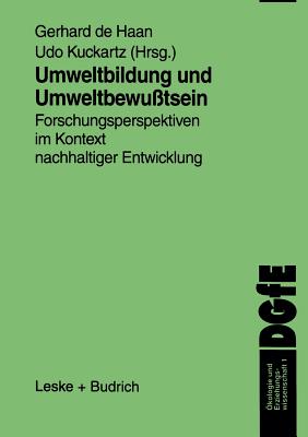 Umweltbildung Und Umweltbewutsein: Forschungsperspektiven Im Kontext Nachhaltiger Entwicklung - De Haan, Gerhard (Editor), and Kuckartz, Udo, Dr. (Editor)