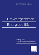 Umweltgerechte Energiepolitik: Beitrage Zum 5. Mainzer Umweltsymposium