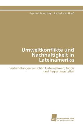 Umweltkonflikte Und Nachhaltigkeit in Lateinamerika - Saner (Hrsg ), Raymond, and Grimm (Hrsg ), Jordis