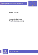 Umweltorientierte Produktionsplanung: Ein Analytischer Ansatz Zur Beruecksichtigung Von Restriktionen in Der Produktions- Und Kostentheorie