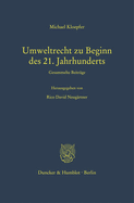 Umweltrecht Zu Beginn Des 21. Jahrhunderts: Gesammelte Beitrage. Hrsg. Von Rico David Neugartner