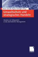 Umweltschutz Und Strategisches Handeln: Ansatze Zur Integration in Das Betriebliche Management