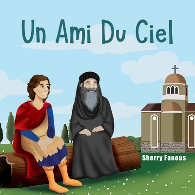 Un Ami Du Ciel - Fanous, Sherry, and El Tahan, Laurene (Translated by)
