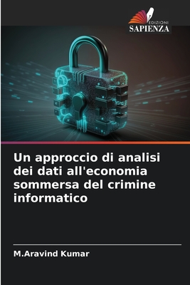 Un approccio di analisi dei dati all'economia sommersa del crimine informatico - Kumar, M Aravind