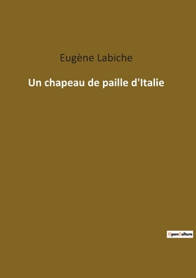 Un Chapeau de Paille D'Italie - Labiche, Eugene