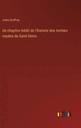 Un chapitre in?dit de l'histoire des tombes royales de Saint-Denis