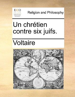 Un Chr?tien Contre Six Juifs - Voltaire