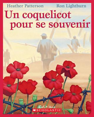 Un Coquelicot Pour Se Souvenir - Patterson, Heather, and Lightburn, Ron (Illustrator)