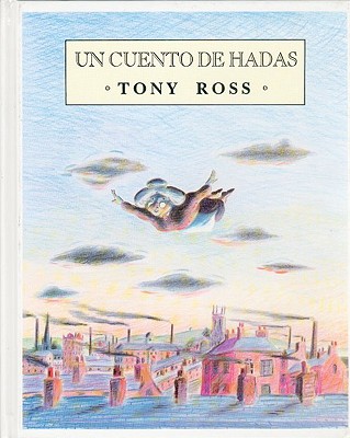 Un Cuento de Hadas - Ross, Tony, and Dominguez, Catalina (Translated by)