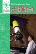 Un Dia de Trabajo de Un Astronomo (a Day at Work with an Astronomer)