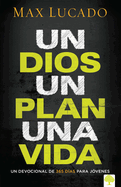 Un Dios, Un Plan, Una Vida. Un Devocional Para Jvenes / One God, One Plan, One Life
