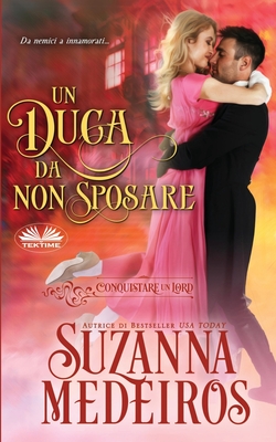 Un Duca Da Non Sposare - Medeiros, Suzanna, and Contenti, Adele (Translated by)