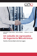 Un Estudio de Egresados de Ingenieria Mecatronica