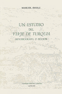 Un Estudio del 'viaje de Turqu?a': Autobiograf?a O Ficci?n