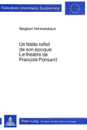 Un Fid?le Reflet de Son ?poque: Le Th??tre de Fran?ois Ponsard