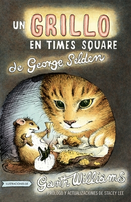 Un Grillo En Times Square: Revised and Updated Edition with Foreword by Stacey Lee - Selden, George, and Williams, Garth (Illustrator), and Lee, Stacey (Foreword by)