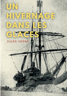 Un hivernage dans les glaces: une nouvelle de litt?rature jeunesse de Jules Verne