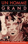 Un Homme Grand: Jack Kerouac at the Crossroads of Many Cultures/Jack Kerouac a La Confluence Des Cultures