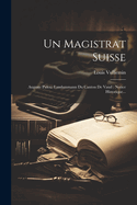 Un Magistrat Suisse: Auguste Pidou: Landammann Du Canton de Vaud: Notice Historique...