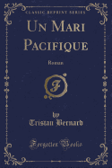 Un Mari Paci&#64257;que: Roman (Classic Reprint)