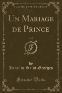 Un Mariage de Prince, Vol. 1 (Classic Reprint)