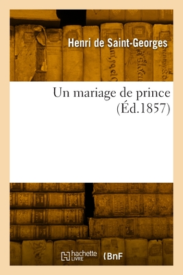 Un Mariage de Prince - Saint-Georges, Henri