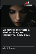 Un matrimonio fatto a Madras: Margaret Maskelyne: Lady Clive