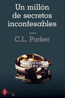 Un Millon de Secretos Inconfesables - Parker, C L, and Marti, Nuria (Translated by)